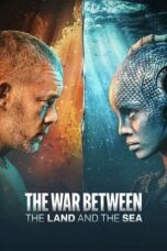 Nonton Film The War Between the Land and the Sea (2025) Bioskop21