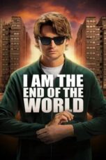 Nonton Film I Am the End of the World (2025) Bioskop21