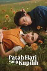 Nonton Film Patah Hati Yang Kupilih (2025) Bioskop21