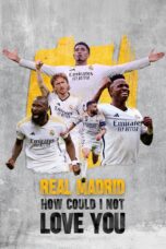 Nonton Film Real Madrid: How Could I Not Love You (2026) Bioskop21