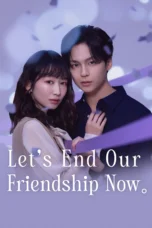 Nonton Film Let’s End Our Friendship Now (2026) Bioskop21